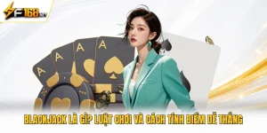 Blackjack Là Gì? Luật Chơi Và Cách Tính Điểm