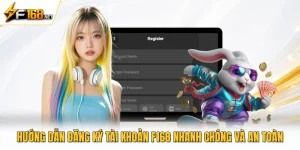 Hướng Dẫn Đăng Ký Tài Khoản F168