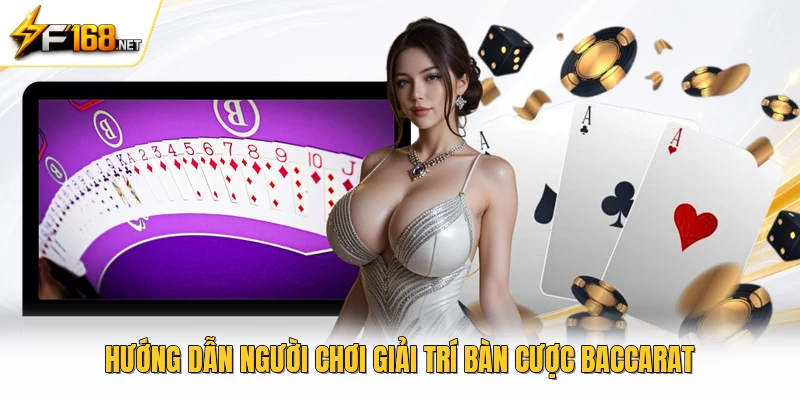 Hướng dẫn người chơi giải trí bàn cược baccarat