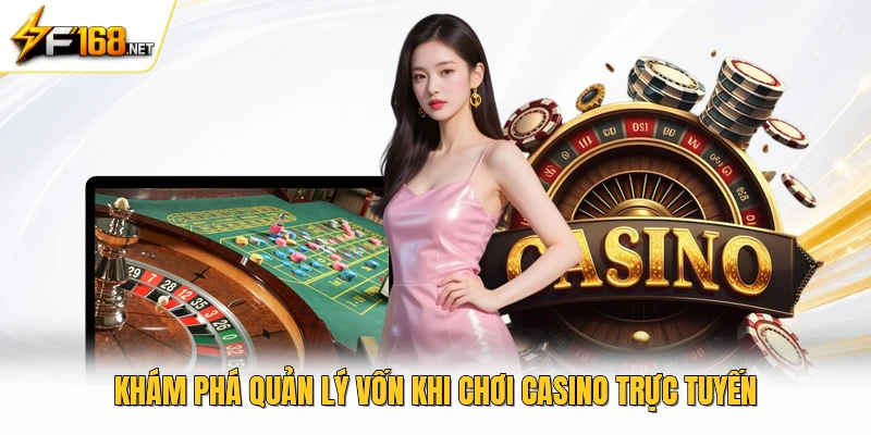 Khám phá quản lý vốn khi chơi casino trực tuyến