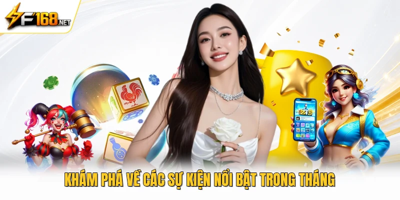 Khám phá về các sự kiện nổi bật trong tháng 