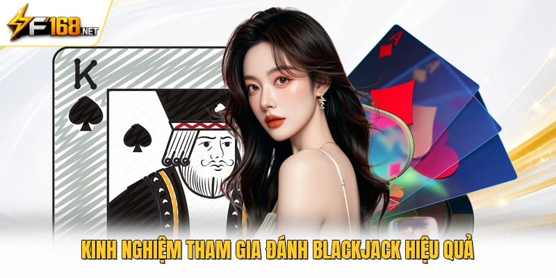 Kinh nghiệm tham gia đánh blackjack hiệu quả