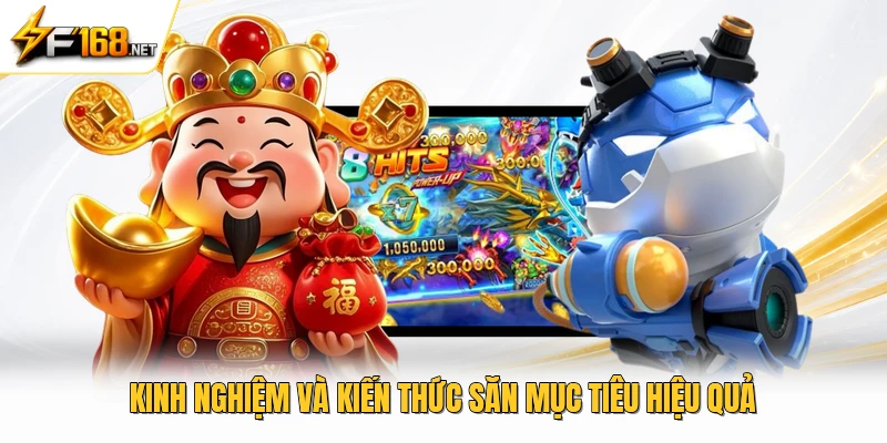 Kinh nghiệm và kiến thức săn mục tiêu hiệu quả 