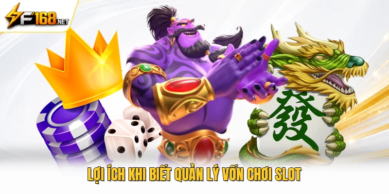 Lợi ích khi biết quản lý vốn chơi slot