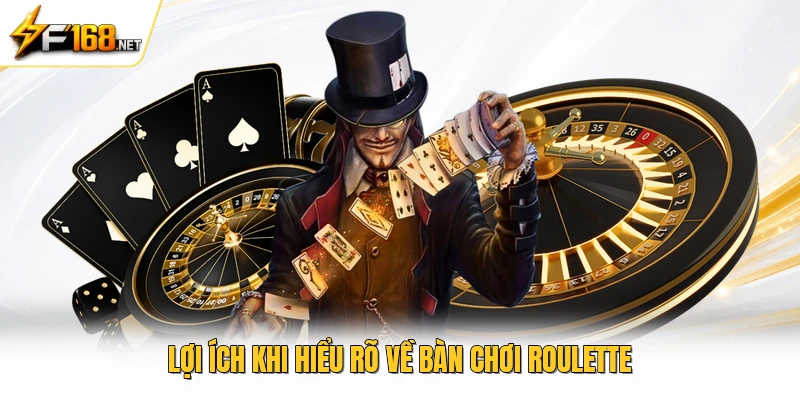 Lợi ích khi hiểu rõ về bàn chơi roulette