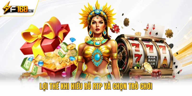 Lợi thế khi hiểu rõ rtp và chọn trò chơi 