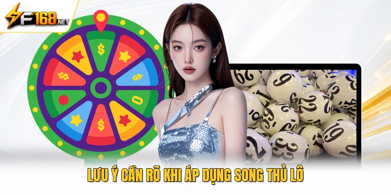 Lưu ý cần rõ khi áp dụng song thủ lô 