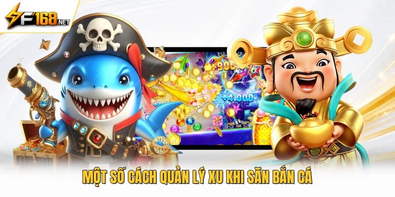 Một số cách quản lý xu khi săn bắn cá