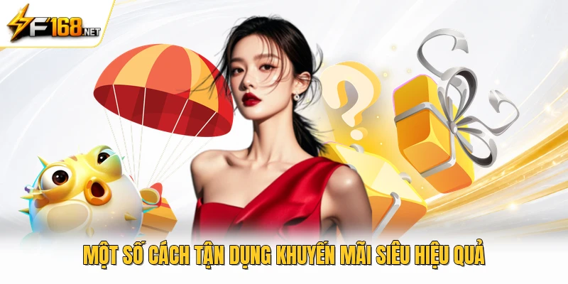 Một số cách tận dụng khuyến mãi siêu hiệu quả 