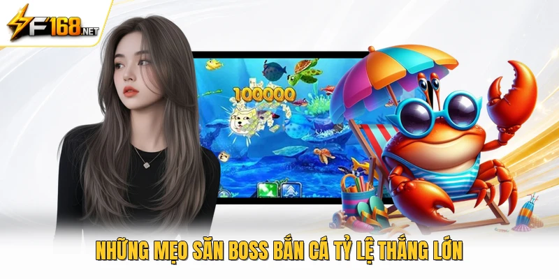 Những mẹo săn boss bắn cá tỷ lệ thắng lớn