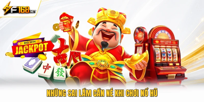 Những sai lầm cần né khi chơi nổ hũ