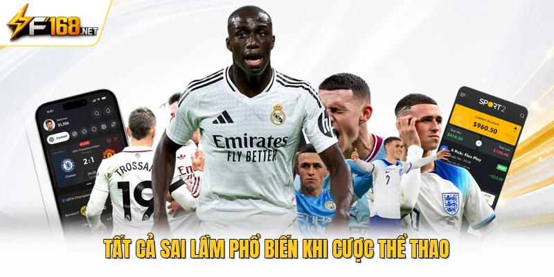 Tất cả sai lầm phổ biến khi cược thể thao