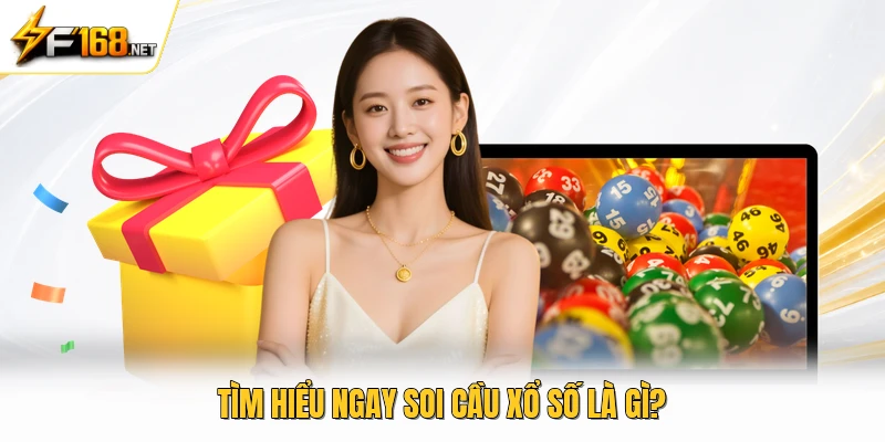 Tìm hiểu ngay soi cầu xổ số là gì?